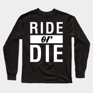 Ride Or Die Long Sleeve T-Shirt